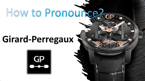 how do you pronounce breitling|girard perregaux pronounce.